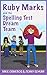 Ruby Marks and the Spelling Test Dream Team (The Ruby Marks Adventures Book 2)