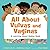 All About Vulvas and Vaginas: A Learning About Bodies Book