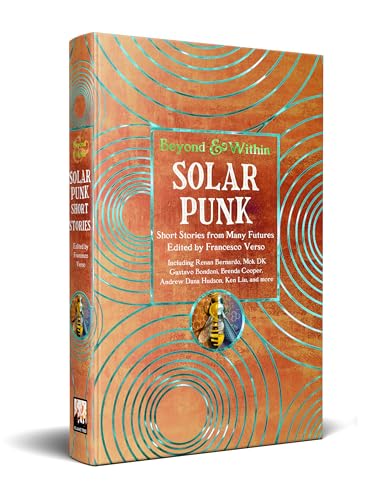 Solarpunk: Short Stories from Many Futures (Beyond and Within)