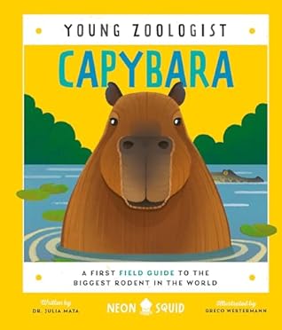 Capybara : A First Field Guide to the Biggest Rodent in the World (Young Zoologist)