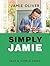 Simply Jamie: Fast & Simple Food [American Measurements]
