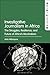 Investigative Journalism in Africa: The Struggles, Resilience, and Future of Africa’s Muckrakers