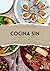 Cocina Sin: Recetas sin glu...