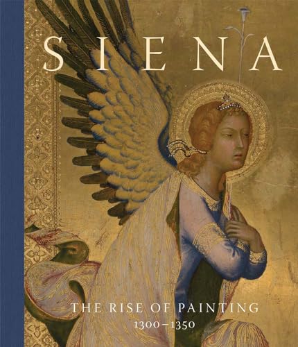 Siena: The Rise of Painting, 1300–1350 (Hardcover)