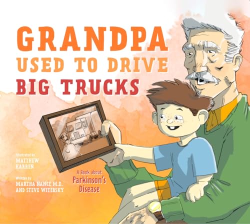 Grandpa Used to Drive Big Trucks: A Book About Parkinson's Disease (Hardcover)