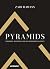 Pyramids: Treasure, Mysteries, and New Discoveries in Egypt