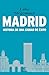 Madrid: Historia de una ciudad de éxito (NO FICCIÓN) (Spanish Edition)