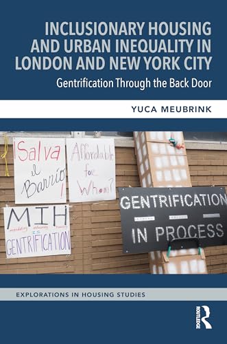 Inclusionary Housing and Urban Inequality in London and New York City: Gentrification Through the Back Door (Hardcover)