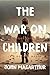 The War on Children: Providing Refuge for Your Children in a Hostile World