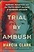 Trial by Ambush: Murder, Injustice, and the Truth about the Case of Barbara Graham