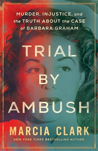 Trial by Ambush: Murder, Injustice, and the Truth about the Case of Barbara Graham (Kindle Edition)