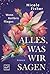 Alles, was wir sagen (Wenn Kolibris fliegen 2) by Nicole Fisher