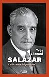 Salazar - Le dictateur énigmatique (Perrin biographie) (French Edition) Salazar - Le dictateur énigmatique (Perrin biographie) (French Edition)