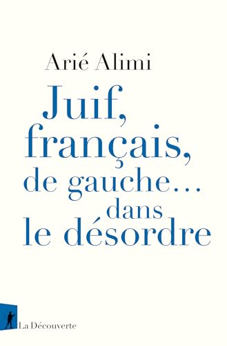 Juif, français, de gauche... dans le désordre (Cahiers libres) (French Edition)