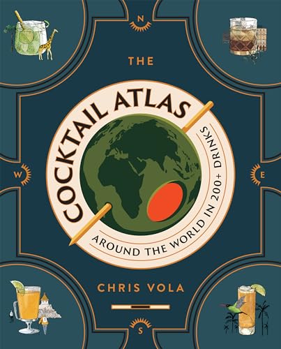 The Cocktail Atlas: Around the World in 200 Drinks—A Cocktail Book (Hardcover)