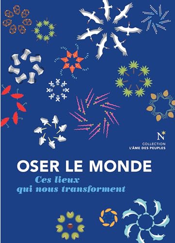Oser le monde: Ces lieux qui nous transforment (French Edition)