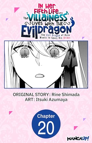 In Her Fifth Life, the Villainess Lives With the Evil Dragon -The Evil Dragon of Ruin Wants to Spoil His Bride- #020 (In Her Fifth Life, the Villainess ... Spoil His Bride- Chapter Serials Book 20)