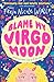 Blame My Virgo Moon (Never Trust a Gemini)