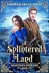 A Splintered Land (Heartsong #1) Book cover for A Splintered Land (Heartsong #1)