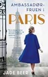 Ambassadørfruen i Paris by Jade Beer