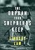 The Orphan From Shepherds Keep: Three Men, Three Intertwined Lives, One Rightful Place In Each Other's Heart - A Gay Novel