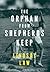 The Orphan From Shepherds Keep: Three Men, Three Intertwined Lives, One Rightful Place In Each Other's Heart - A Gay Novel