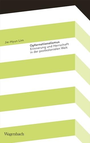 Opfernationalismus: Erinnerung und Herrschaft in der postkolonialen Welt (German Edition)