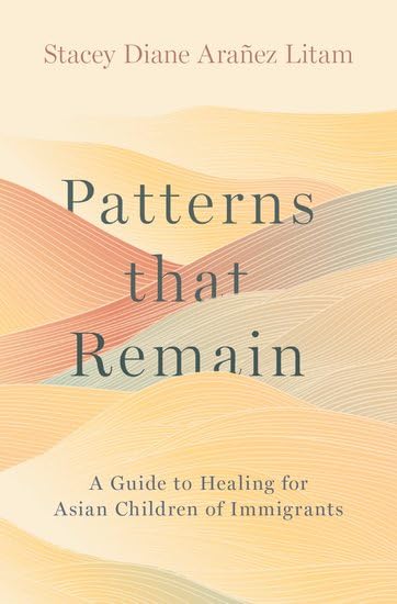 Patterns That Remain: A Guide to Healing for Asian Children of Immigrants (Hardcover)