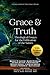 Grace & Truth: Theological Essays for the Edification of the Saints