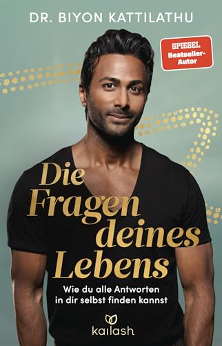 Die Fragen deines Lebens: Wie du alle Antworten in dir selbst finden kannst (German Edition)
