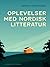 Oplevelser med nordisk litt...