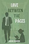 Love Between The Pages  by Breana Sherwood