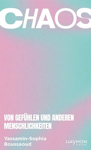 Chaos: Von Gefühlen und anderen Menschlichkeiten (Kindle Edition)