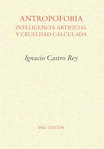Antropofobia: Inteligencia artificial y crueldad calculada (Paperback)