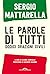 Le parole di tutti by Sergio Mattarella
