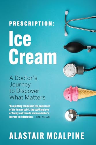 Prescription: Ice Cream: A Doctor's Journey to Discover What Matters (Kindle Edition)