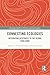 Connecting Ecologies: Integrating Responses to the Global Challenge (Routledge Studies in Religion and Environment)