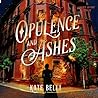 Opulence and Ashes by Kate Belli
