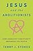 Jesus and the Abolitionists by Terry J. Stokes