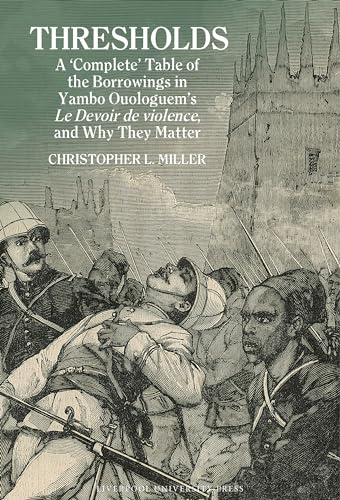Thresholds: A ‘Complete’ Table of the Borrowings in Yambo Ouologuem’s Le Devoir de violence, and Why They Matter (Contemporary French and Francophone Cultures, 98)