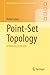 Point-Set Topology: A Working Textbook (Springer Undergraduate Mathematics Series)