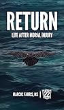 Return: Life After Moral Injury Return: Life After Moral Injury