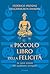 Il piccolo libro della felicità by Federico Pistone