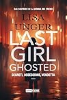 Last Girl Ghosted by Lisa Unger