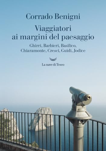 Viaggiatori ai margini del paesaggio. Ghirri, Barbieri, Basilico, Chiaramonte, Cresci, Guidi, Jodice (Kindle Edition)