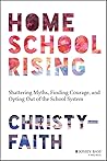 Book cover for Homeschool Rising: Shattering Myths, Finding Courage, and Opting Out of the School System