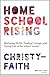Homeschool Rising by Christy-Faith