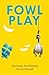 Fowl Play by Carla Howatt