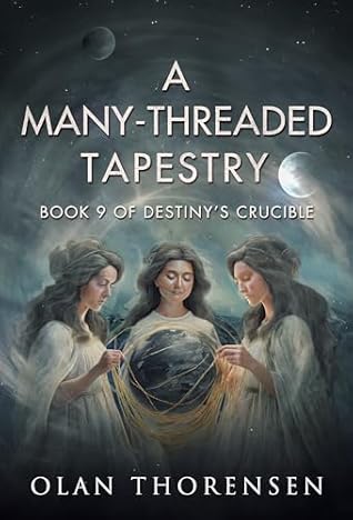 A Many-Threaded Tapestry (Destiny's Crucible Book 9)