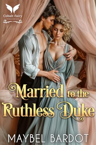 Married to the Ruthless Duke: A Steamy Historical Regency Romance Novel (Marriage Deals Book 1)